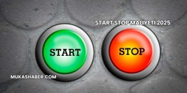 Start Stop Maliyeti 2025