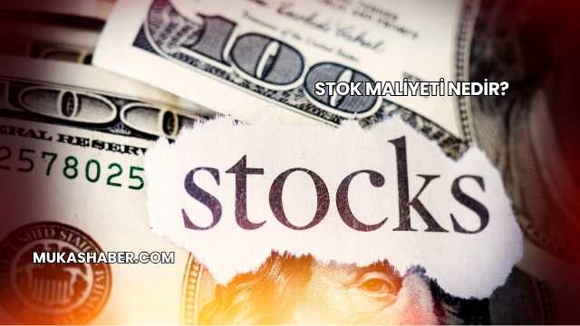Stok Maliyeti Nedir?