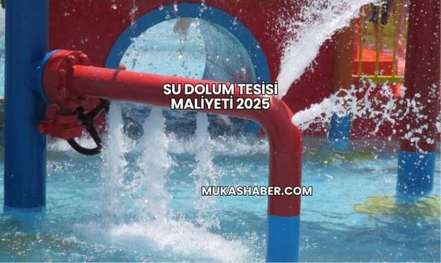 Su Dolum Tesisi Maliyeti 2025