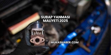 Subap Yanması Maliyeti 2025