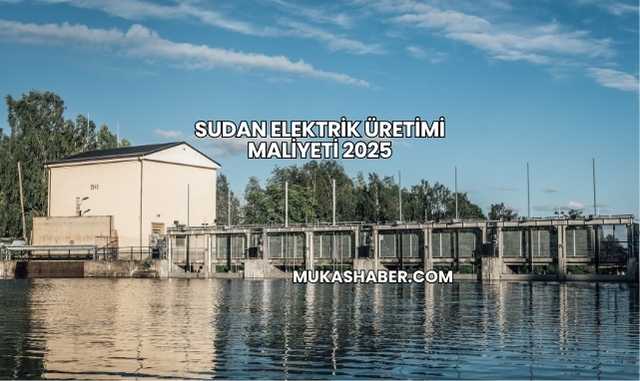 Sudan Elektrik Üretimi Maliyeti 2025