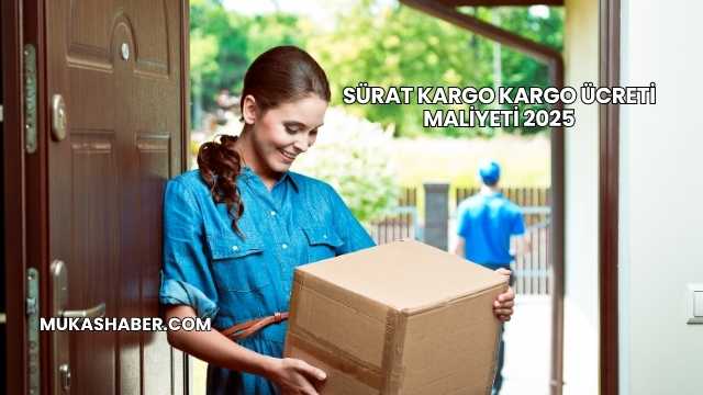 Sürat Kargo Kargo Ücreti Maliyeti 2025