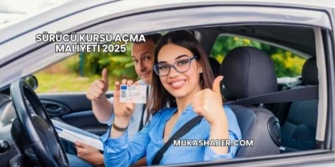 Sürücü Kursu Açma Maliyeti 2025