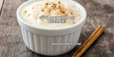 Sütlaç Faydaları Nelerdir?
