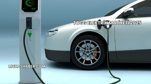 TOGG Elektrik Maliyeti 2025
