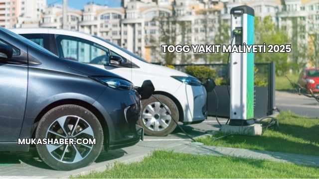 TOGG Yakıt Maliyeti 2025