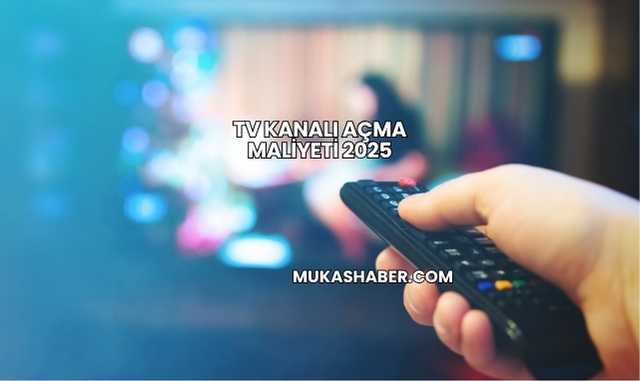 TV Kanalı Açma Maliyeti 2025