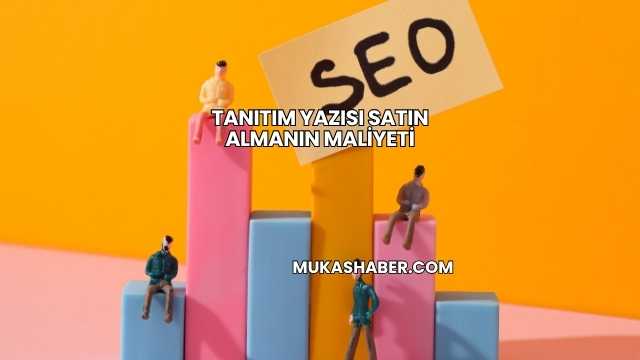 Tanıtım Yazısı Satın Almanın Maliyeti