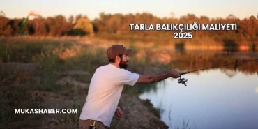 Tarla Balıkçılığı Maliyeti 2025