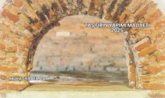 Taş Fırın Yapımı Maliyeti 2025