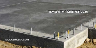 Temel Atma Maliyeti 2025