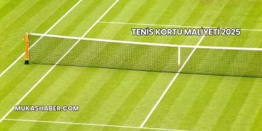Tenis Kortu Maliyeti 2025