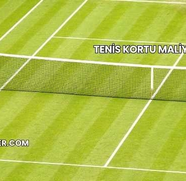 Tenis Kortu Maliyeti 2025
