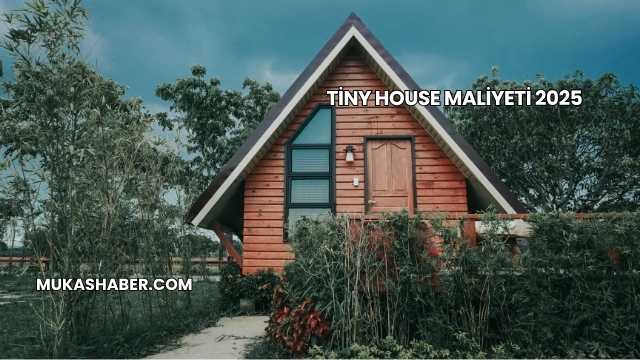 Tiny House Maliyeti 2025
