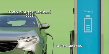 Togg Evde Şarj Maliyeti 2025