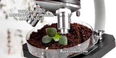 Toprak Analiz Laboratuvarı Kurulum Maliyeti 2025