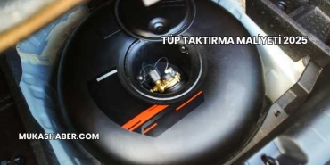 Tüp Taktırma Maliyeti 2025