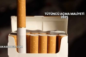 Tütüncü Açma Maliyeti 2025
