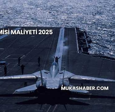 Uçak Gemisi Maliyeti 2025