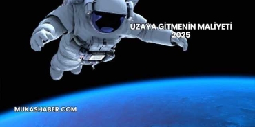 Uzaya Gitmenin Maliyeti 2025