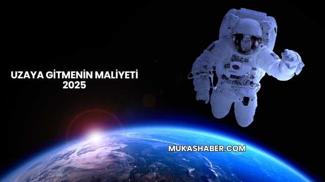 Uzaya Gitmenin Maliyeti 2025