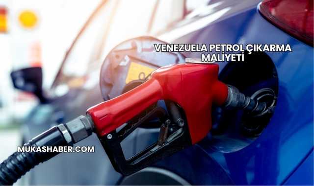 Venezuela Petrol Çıkarma Maliyeti