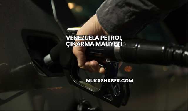 Venezuela Petrol Çıkarma Maliyeti