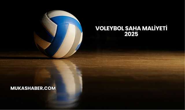 Voleybol Saha Maliyeti 2025