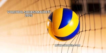 Voleybol Sahası Maliyeti 2025