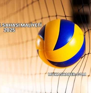 Voleybol Sahası Maliyeti 2025