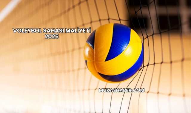 Voleybol Sahası Maliyeti 2025