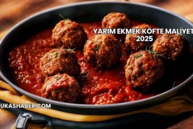 Yarım Ekmek Köfte Maliyeti 2025