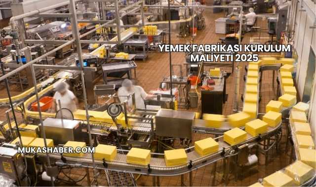 Yemek Fabrikası Kurulum Maliyeti 2025