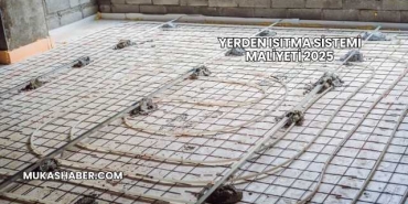 Yerden Isıtma Sistemi Maliyeti 2025