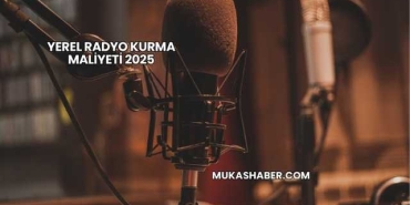 Yerel Radyo Kurma Maliyeti 2025