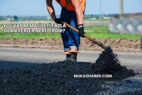 Yol Yapım Maliyeti Fazla Olan Yerler Nerelerdir?
