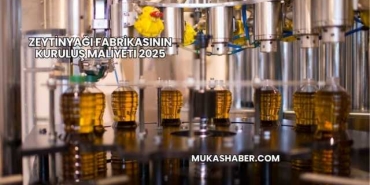Zeytinyağı Fabrikasının Kuruluş Maliyeti 2025