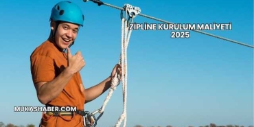 Zipline Kurulum Maliyeti 2025