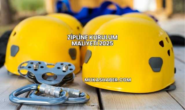 Zipline Kurulum Maliyeti 2025