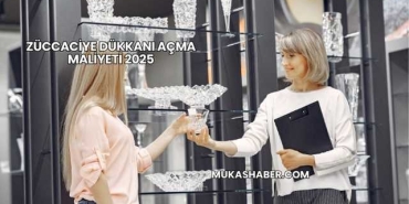Züccaciye Dükkanı Açma Maliyeti 2025