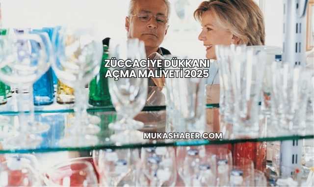 Züccaciye Dükkanı Açma Maliyeti 2025