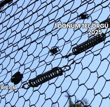 1 Dönüm Tel Örgü Maliyeti 2025