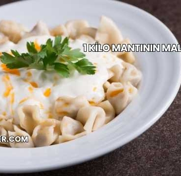 1 Kilo Mantının Maliyeti 2025