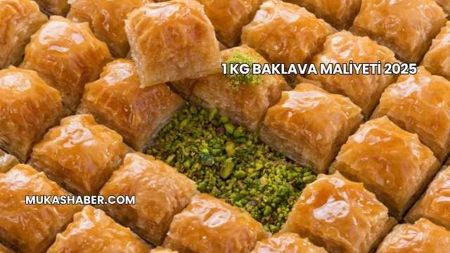 1 kg Baklava Maliyeti 2025
