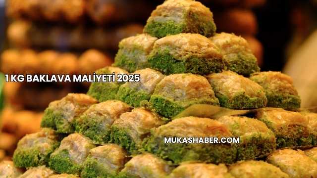 1 kg Baklava Maliyeti 2025