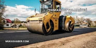 1 km Asfalt Yol Maliyeti 2025