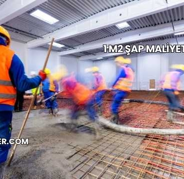 1 m2 Şap Maliyeti 2025