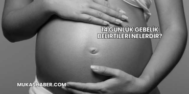 14 Günlük Gebelik Belirtileri Nelerdir?