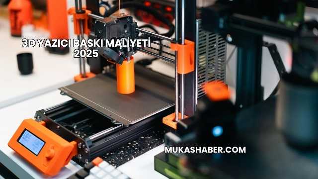 3D Yazıcı Baskı Maliyeti 2025
