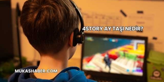 4Story Ay Taşı Nedir?